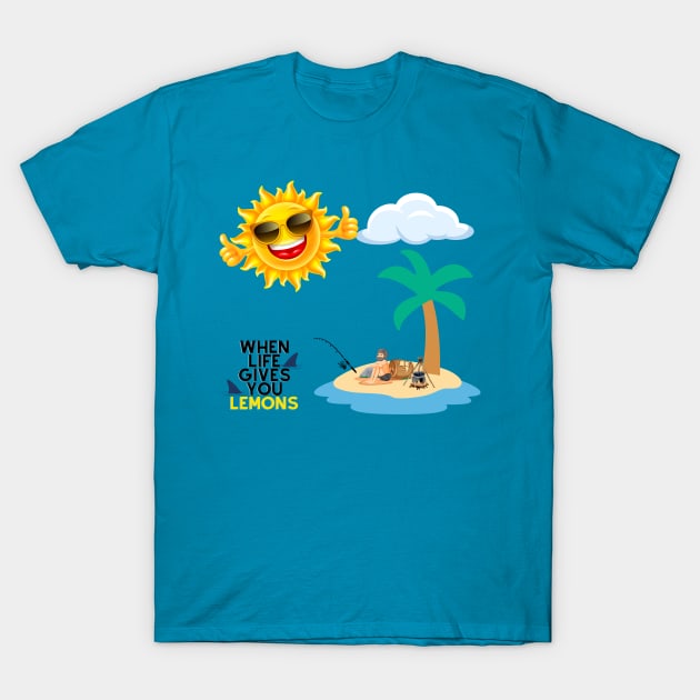 When life gives you lemons T-Shirt by MaxiVision